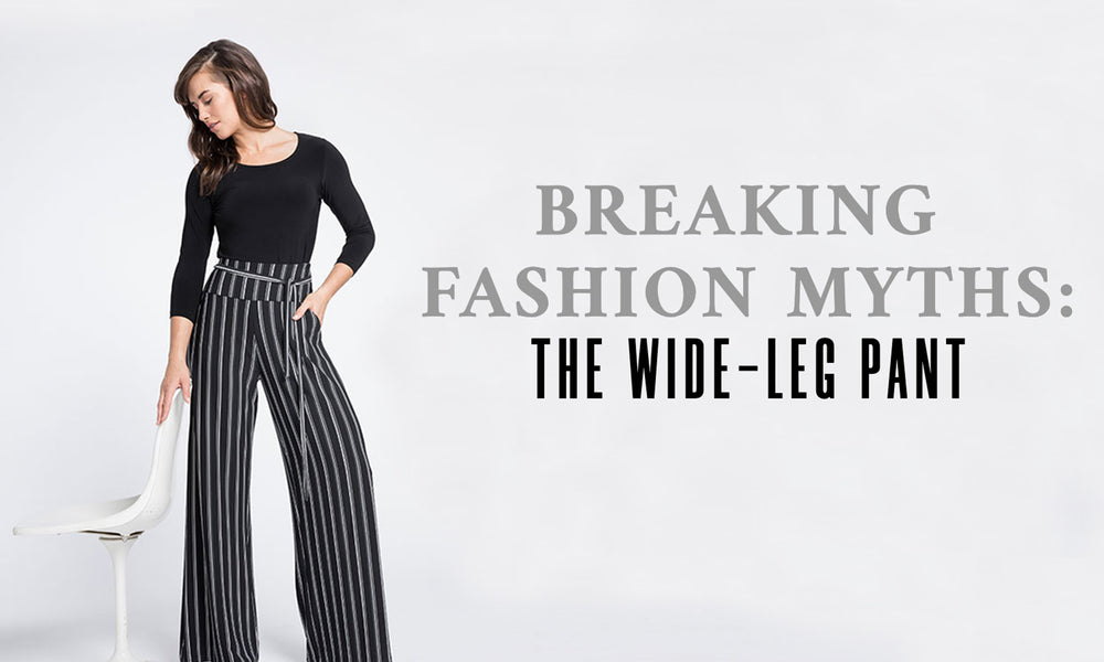 Breaking Fashion Myths: The Wide-Leg Pant